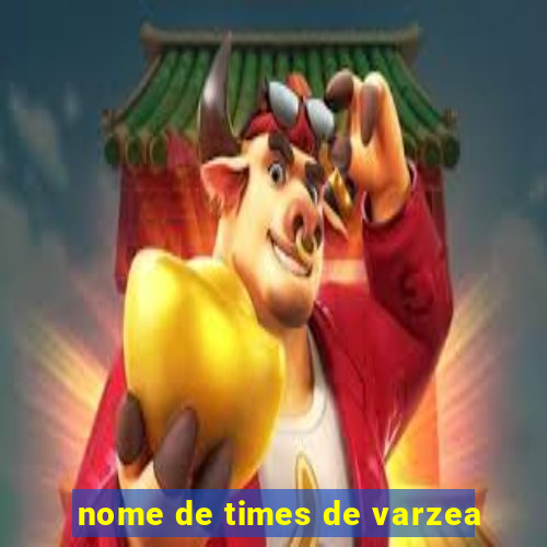 nome de times de varzea